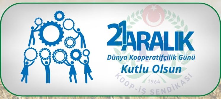 21 ARALIK DÜNYA KOOPERWTİFÇİLİK GÜNÜ KUTLU OLSUN